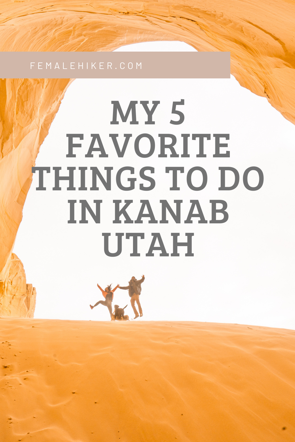 MY 5 FAVORITE THINGS TO DO IN KANAB UTAH